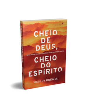 Cheio de Deus, cheio do Espírito: Revolucione sua vida através do mover do Espírito Santo