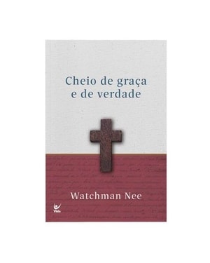 Cheio de graça e de verdade