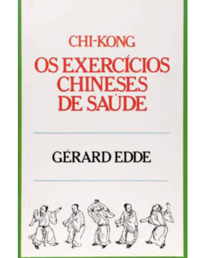 CHI-KONG - OS EXERCICIOS CHINESES DE SAUDE