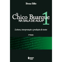 CHICO BUARQUE NA SALA DE AULA 1 - LEITURA, INTERPRETAÇÃO E PRODUÇÃO DE TEXTOS