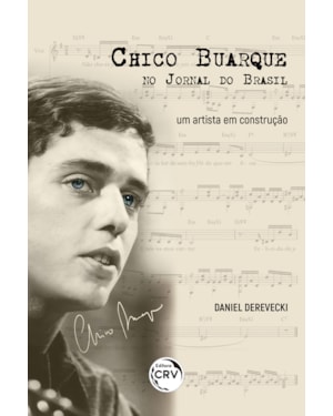 CHICO BUARQUE NO JORNAL DO BRASIL: UM ARTISTA EM CONSTRUÇÃO