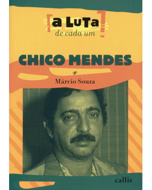 CHICO MENDES - A LUTA DE CADA UM