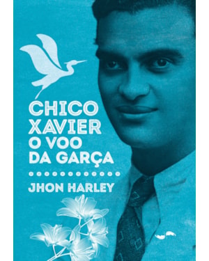 CHICO XAVIER: O VOO DA GARÇA