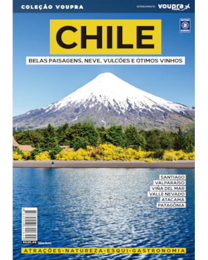 CHILE - BELAS PAISAGENS, NEVE, VULCÕES E ÓTIMOS VINHOS