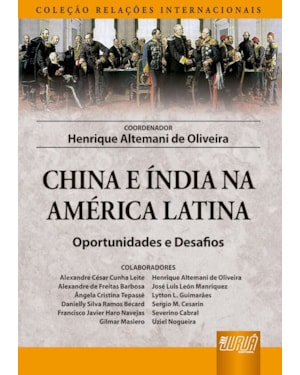 CHINA E ÍNDIA NA AMÉRICA LATINA - OPORTUNIDADES E DESAFIOS - COLEÇÃO RELAÇÕES INTERNACIONAIS
