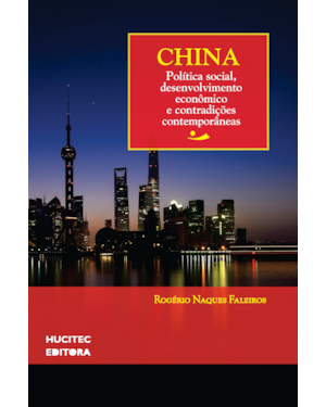 CHINA: POLÍTICA SOCIAL, DESENVOLVIMENTO ECONÔMICO E CONTRADIÇÕES CONTEMPORÂNEAS