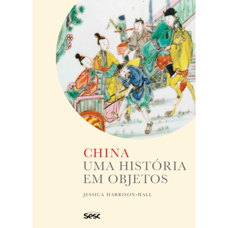 CHINA: UMA HISTÓRIA EM OBJETOS