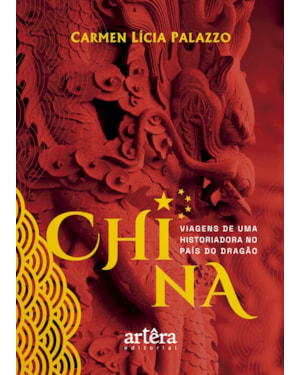 CHINA: VIAGENS DE UMA HISTORIADORA NO PAÍS DO DRAGÃO