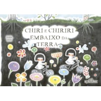 Chiri e chiriri embaixo da terra