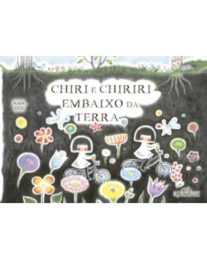 Chiri e chiriri embaixo da terra
