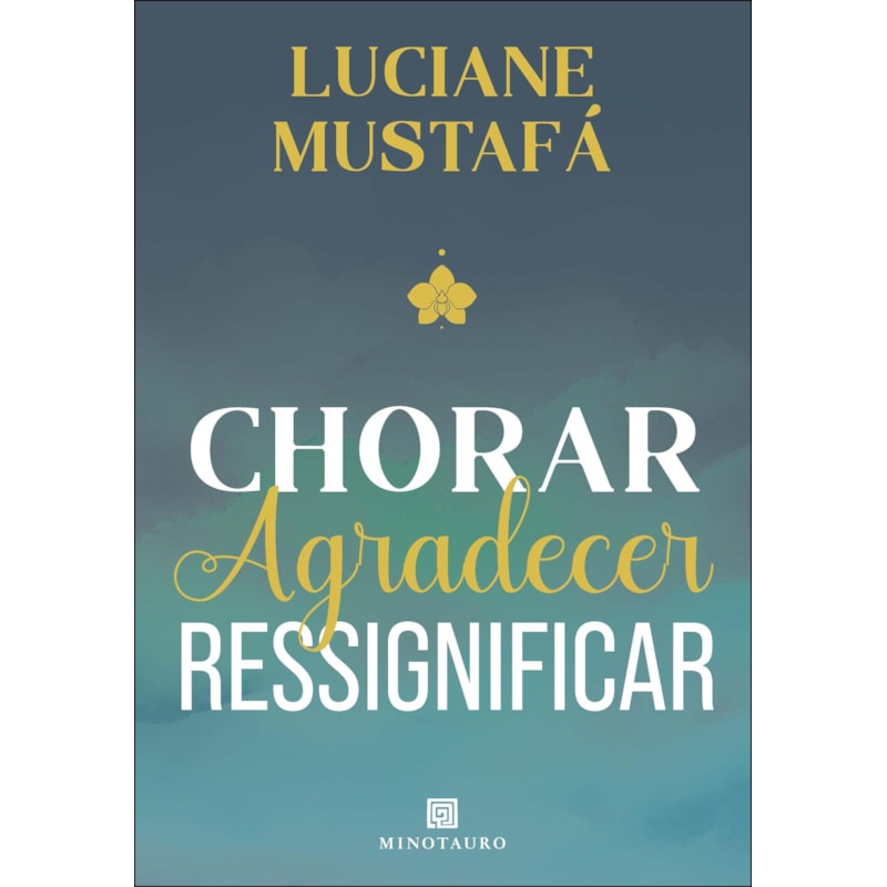 Chorar, agradecer, ressignificar