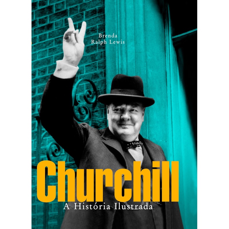 CHURCHILL - A HISTÓRIA ILUSTRADA