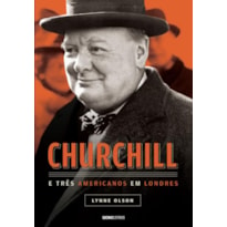 CHURCHILL E TRÊS AMERICANOS EM LONDRES