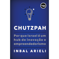 CHUTZPAH: POR QUE ISRAEL É UM HUB DE INOVAÇÃO E EMPREENDEDORISMO