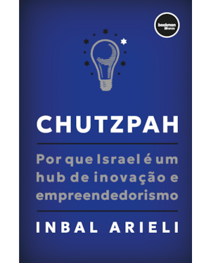CHUTZPAH: POR QUE ISRAEL É UM HUB DE INOVAÇÃO E EMPREENDEDORISMO