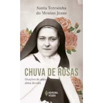 CHUVA DE ROSAS - SEM ORELHAS: ORAÇÕES DE UMA ALMA DEVOTA