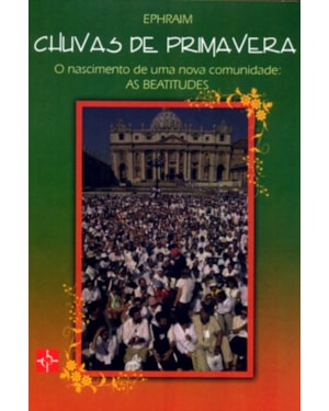CHUVAS DE PRIMAVERA - O NASCIMENTO DE UMA COMUNIDADE AS BEATITUDES