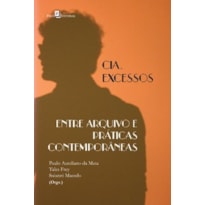 Cia. Excessos: entre arquivo e práticas contemporâneas