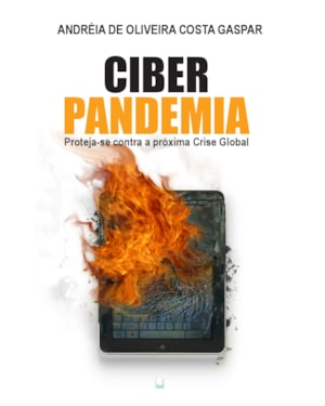 CIBER PANDEMIA - PROTEJA-SE CONTRA A PRÓXIMA CRISE GLOBAL