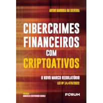 CIBERCRIMES FINANCEIROS COM CRIPTOATIVOS: O NOVO MARCO REGULATÓRIO LEI Nº 14.478/2022