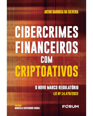 Cibercrimes financeiros com criptoativos: o novo marco regulatório lei nº 14.478/2022