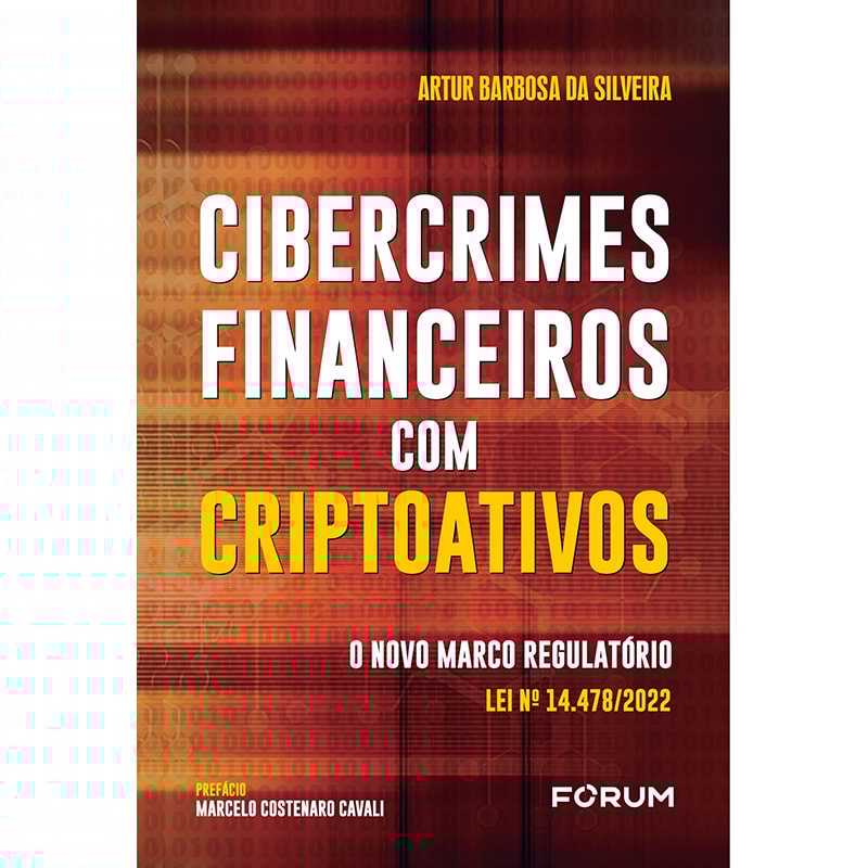 CIBERCRIMES FINANCEIROS COM CRIPTOATIVOS: O NOVO MARCO REGULATÓRIO LEI Nº 14.478/2022