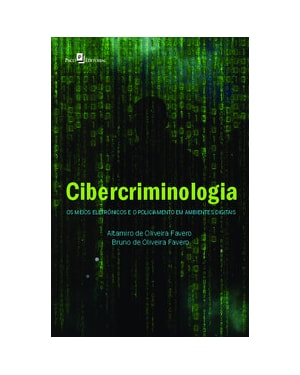 Cibercriminologia: os meios eletrônicos e o policiamento em ambientes digitais
