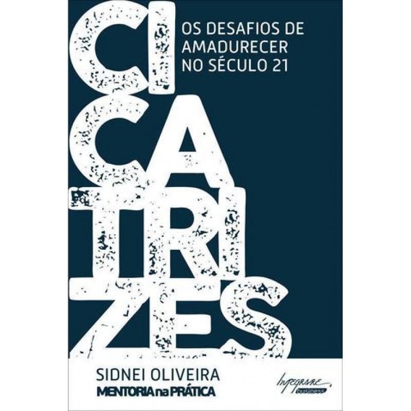 CICATRIZES OS DESAFIOS DE AMADURECER NO SÉCULO 21