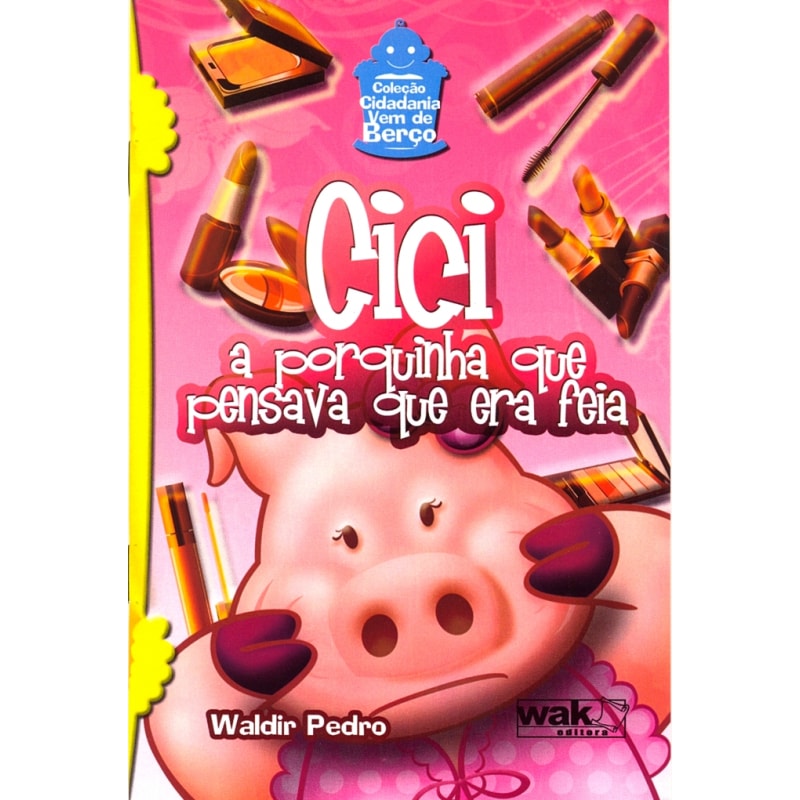 CICI - A PORQUINHA QUE PENSAVA QUE ERA FEIA
