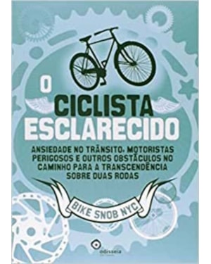 CICLISTA ESCLARECIDO, O - ANSIEDADE NO TRANSITO, MOTORISTAS PERIGOSOS E OUT - 1