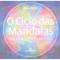 CICLO DAS MANDALAS, O - UMA METAMORFOSE EM SETE PASSOS