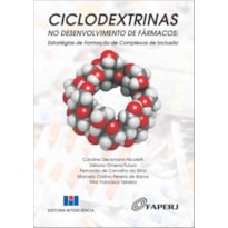 Ciclodextrinas no desenvolvimento de fármacos: estratégias de formação de complexos de inclusão