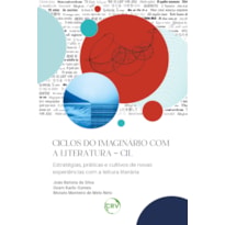 CICLOS DO IMAGINÁRIO COM A LITERATURA - CIL: ESTRATÉGIAS, PRÁTICAS E CULTIVOS DE NOVAS EXPERIÊNCIAS COM A LEITURA LITERÁRIA