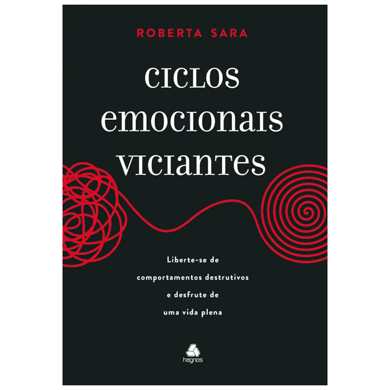 Ciclos emocionais viciantes: Liberte-se de comportamentos destrutivos e desfrute de uma vida plena