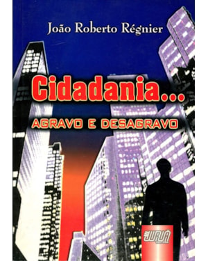 CIDADANIA... AGRAVO E DESAGRAVO