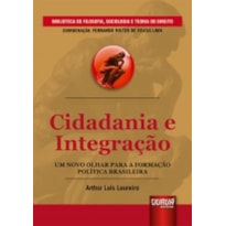 CIDADANIA E INTEGRAÇÃO - UM NOVO OLHAR PARA A FORMAÇÃO POLÍTICA BRASILEIRA