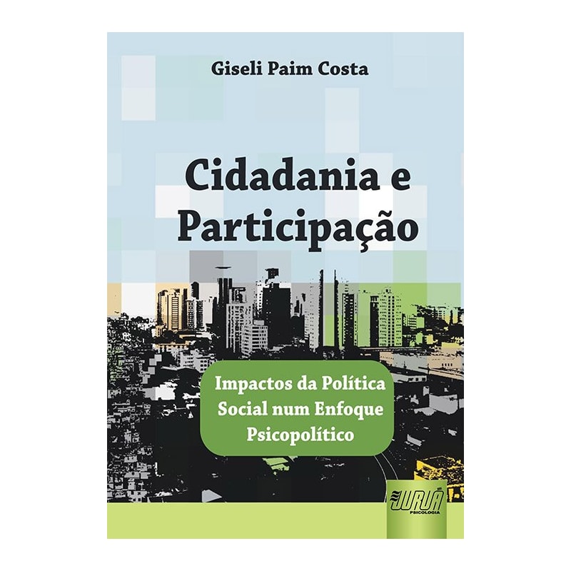 CIDADANIA E PARTICIPAÇÃO - IMPACTOS DA POLÍTICA SOCIAL NUM ENFOQUE PSICOPOLÍTICO