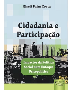 CIDADANIA E PARTICIPAÇÃO - IMPACTOS DA POLÍTICA SOCIAL NUM ENFOQUE PSICOPOLÍTICO
