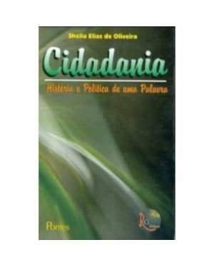 CIDADANIA - HISTÓRIA E POLÍTICA DE UMA PALAVRA