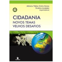 CIDADANIA - NOVOS TEMAS VELHOS DESAFIOS - COL. DIREITO, POLITICA E CIDADANI - 1