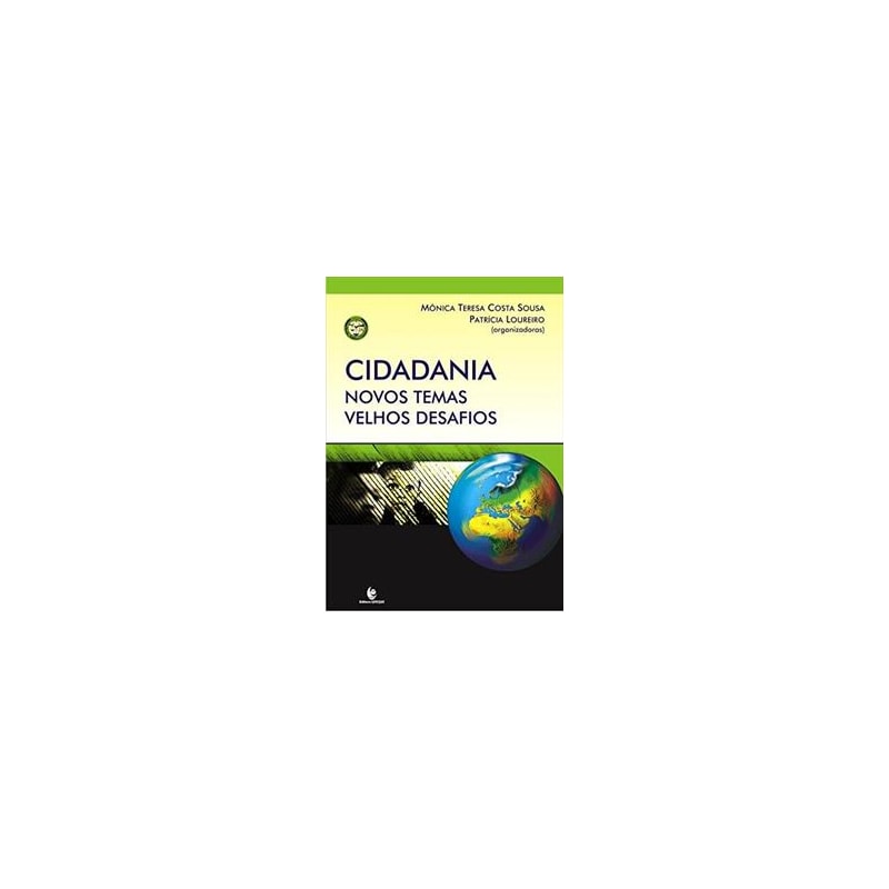 CIDADANIA - NOVOS TEMAS VELHOS DESAFIOS - COL. DIREITO, POLITICA E CIDADANI - 1