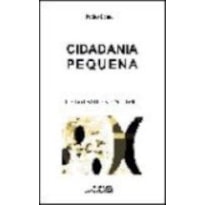 CIDADANIA PEQUENA - POLEMICAS DO NOSSO TEMPO