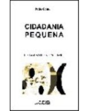 CIDADANIA PEQUENA - POLEMICAS DO NOSSO TEMPO