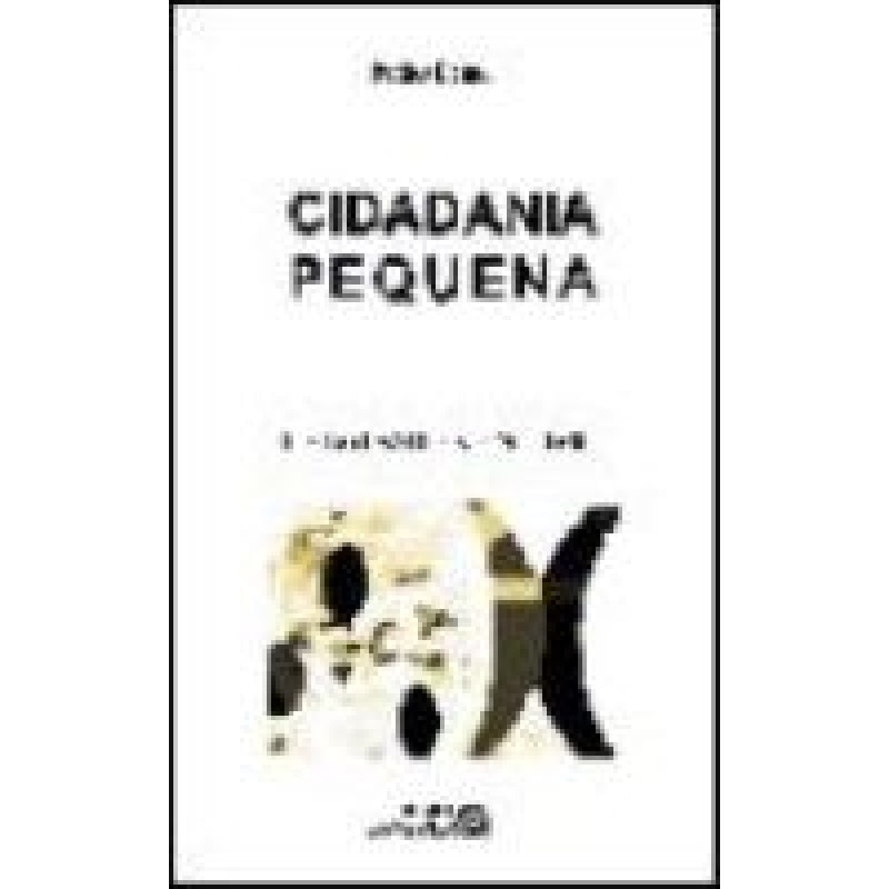 CIDADANIA PEQUENA - POLEMICAS DO NOSSO TEMPO