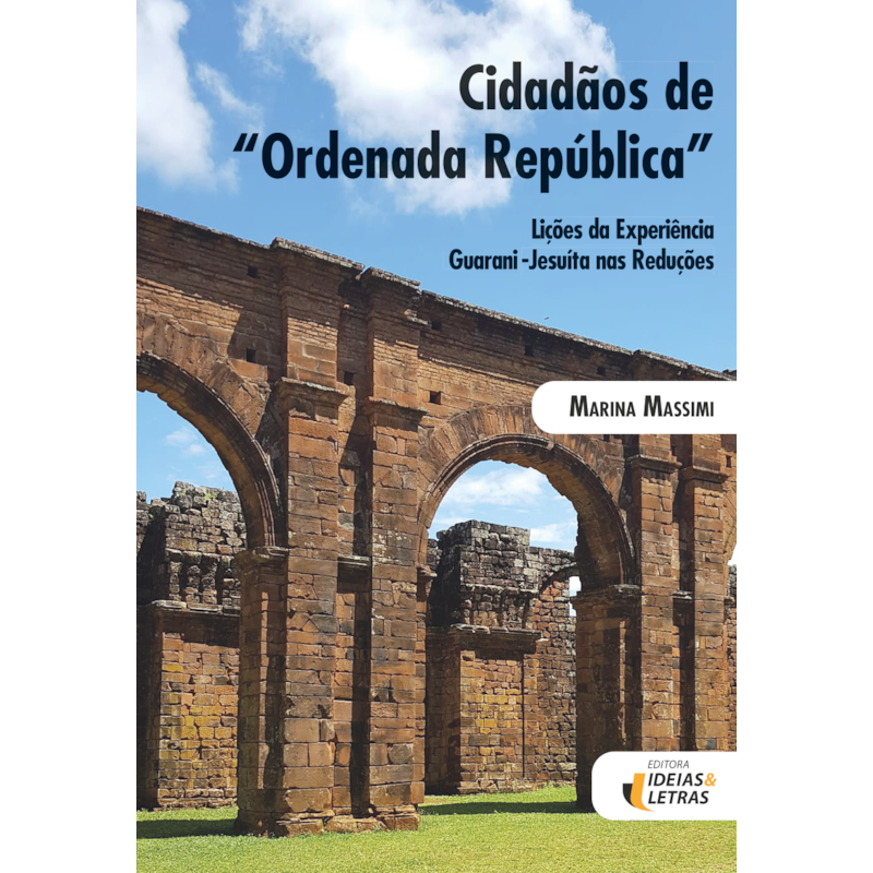 Cidadãos de Ordenada República: Lições da Experiência Guarani-Jesuíta nas Reduções