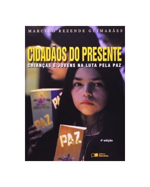 CIDADÃOS DO PRESENTE - CRIANÇAS E JOVENS NA LUTA PELA PAZ