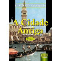 CIDADE ANTIGA, A - VOL. I - TRAD.: NÉLIA MARIA PINHEIRO PADILHA VON TEMPSKI-SILKA