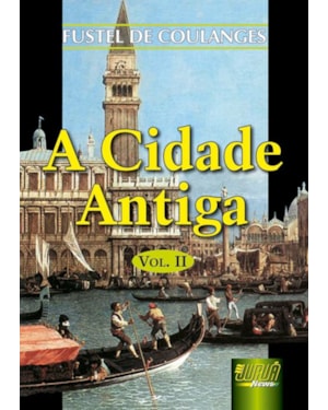CIDADE ANTIGA, A - VOL. II - TRAD.: NÉLIA MARIA PINHEIRO PADILHA VON TEMPSKI-SILKA