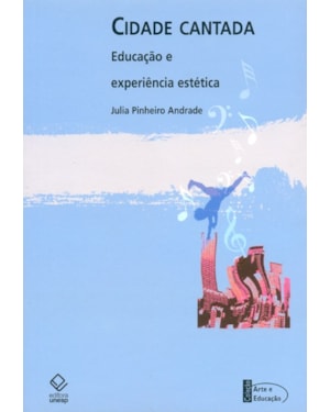 CIDADE CANTADA: EDUCAÇÃO E EXPERIÊNCIA ESTÉTICA: CANÇÕES DE TOM ZÉ E RACIONAIS MC''S SOBRE SÃO PAULO