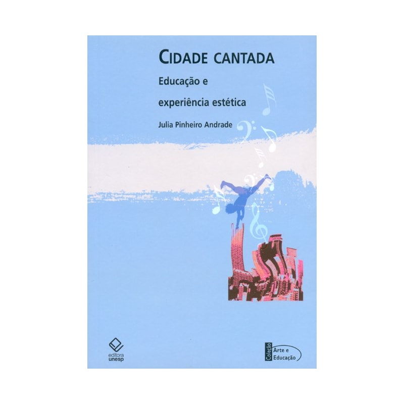 CIDADE CANTADA: EDUCAÇÃO E EXPERIÊNCIA ESTÉTICA - CANÇÕES DE TOM ZÉ E RACIONAIS MC'S SOBRE SÃO PAULO